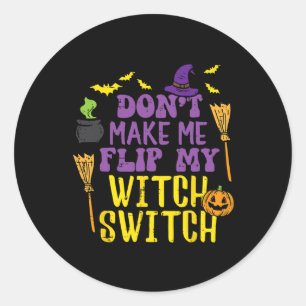 Adesivo Redondo Não me faça Sacudir minha bruxa trocar de bruxa
