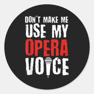 Adesivo Redondo Não Me Faça Usar Minha Voz de Ópera Cantor de Óper