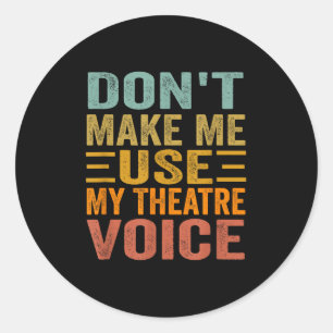 Adesivo Redondo Não Me Faça Usar Minha Voz de Teatro - Musical Div