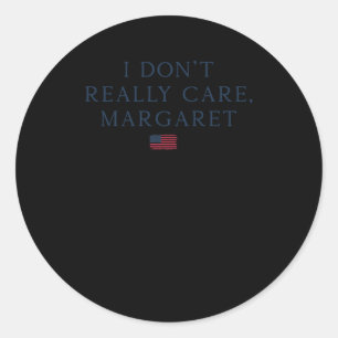 Adesivo Redondo Não me importo com Margaret