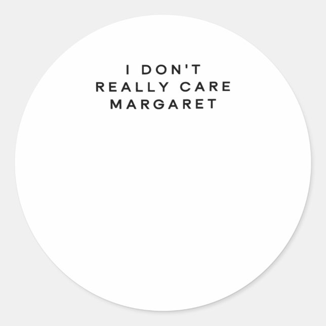 Adesivo Redondo Não me importo com Margaret 2 (Frente)