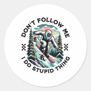 Adesivo Redondo Não me siga Eu faço coisas estúpidas Sasquatch Sno