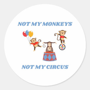 Adesivo Redondo Não Meu Circo - Não Meus Macacos