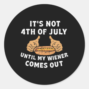 Adesivo Redondo Não No Dia 4 De Julho Até Que O Meu Weiner Sai Do