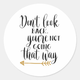 Adesivo Redondo Não olhe para trás. Você não vai assim