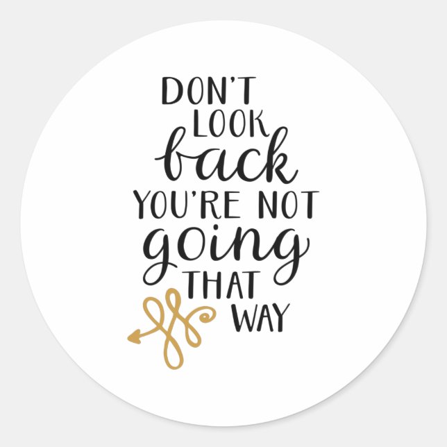 Adesivo Redondo Não olhe para trás você não vai assim (Frente)