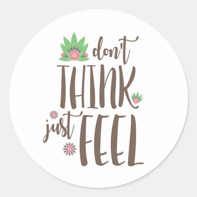 Adesivo Redondo Não pense, apenas sinta, citação motivacional (Frente)