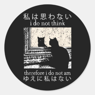 Adesivo Redondo Não Penso, Por Isso, Que Não Sou Gato Japonês