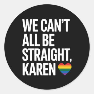 Adesivo Redondo Não podemos ser todos Hetero Karen LGBTQ