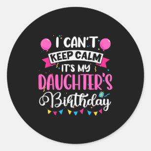 Adesivo Redondo Não posso ficar calmo. É meu aniversário de filha.