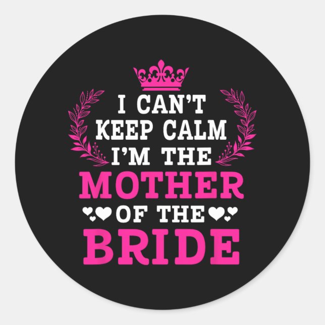 Adesivo Redondo Não posso ficar calmo, sou a mãe do casamento noiv (Frente)