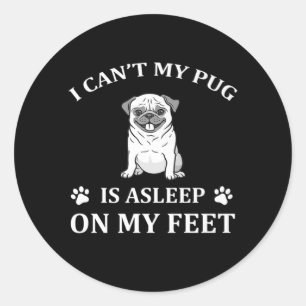 Adesivo Redondo Não posso, meu Pug está dormindo em meus pés
