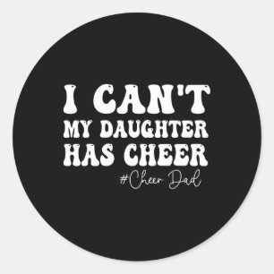 Adesivo Redondo Não Posso Minha Filha Tem Cheer Pai Liderança de T