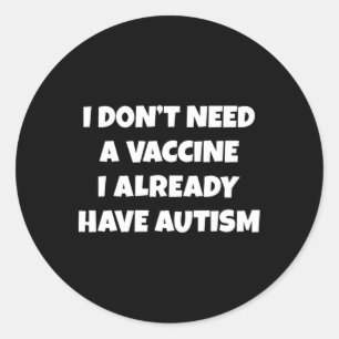 Adesivo Redondo Não preciso de uma vacina que já tenha Autismo eng