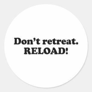 Adesivo Redondo Não recue. Reload.