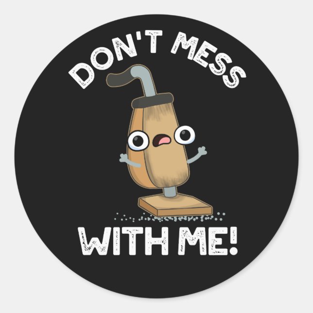 Adesivo Redondo Não se meta comigo, limpador de vácuo. (Frente)