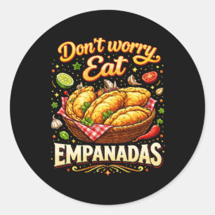Adesivo Redondo Não se Preocupe, Coma Empanadas