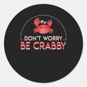 Adesivo Redondo Não se preocupe seja amante engraçado Crabby do