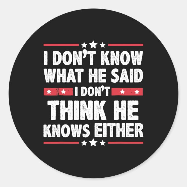Adesivo Redondo Não sei o que ele disse. Acho que ele não conhece  (Frente)