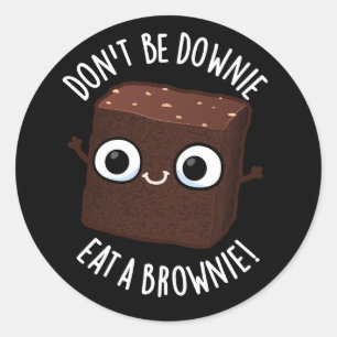 Adesivo Redondo Não seja Downie coma um Brownie Positivo Pun Dark 