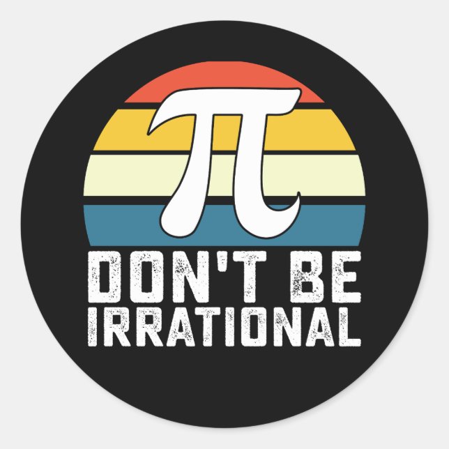 Adesivo Redondo Não seja matemática irracional no Pi Day (Frente)