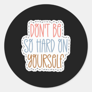 Adesivo Redondo Não seja tão Duro com seu autocolante1