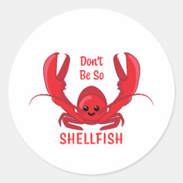 Adesivo Redondo Não seja tão marisco! Cartoon de lagosta