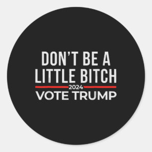 Adesivo Redondo Não seja um pouco de 2024 Vote Trump 1