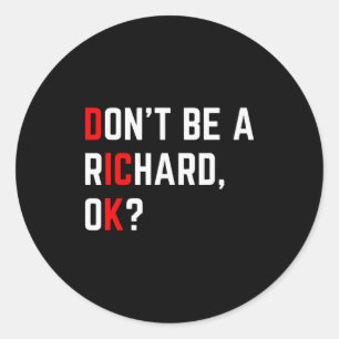 Adesivo Redondo Não Seja Um Richard Piada Engraçada Meme 