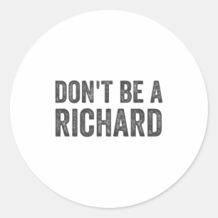 Adesivo Redondo Não Seja Uma Camisa Richard Humor Adulto Divertido