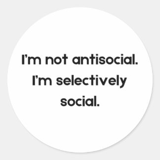 Adesivo Redondo Não sou antissocial — sou seletivamente social | D