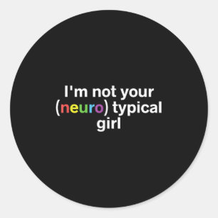 Adesivo Redondo Não Sou Sua Menina Neurotípica Autismo Neurodi