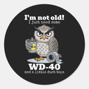 Adesivo Redondo Não Sou Velho, Só Preciso De Um Wd-40 E Um Duque P