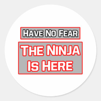 Adesivo Redondo Não Tenha Medo. Ninja Está Aqui