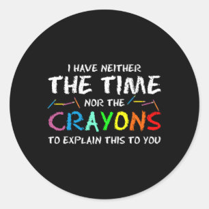 Adesivo Redondo Não Tenho Tempo Nem Motivos Para Explicar Isto