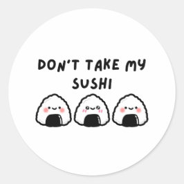 Adesivo Redondo Não tome o meu Sushi