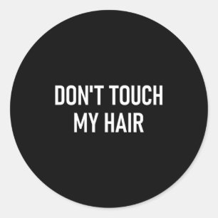 Adesivo Redondo Não Toquem Meu Cabelo, Engraçado, Piadas, Frases S