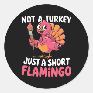 Adesivo Redondo Não Um Peru Apenas Um Flamingo Baixo Engraçado Fof