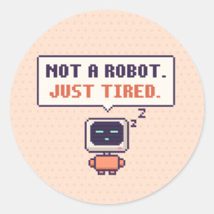 Adesivo Redondo Não um Robô. Apenas Cansado. Sticker de Pixel de I