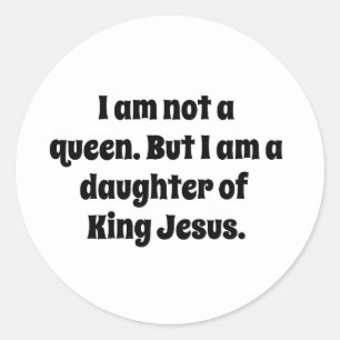 Adesivo Redondo Não uma Rainha, Filha do Rei Jesus