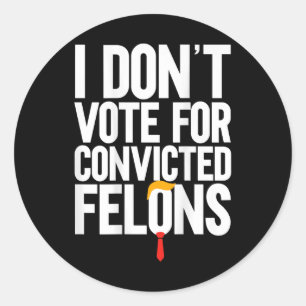Adesivo Redondo Não Votar em Felons Condenados Anti-Trump