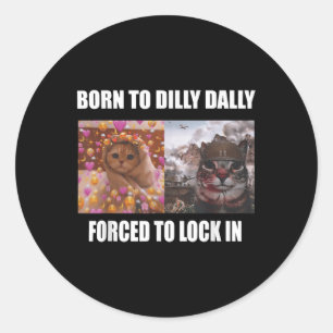 Adesivo Redondo Nascer A Dilly Dally Forçada A Bloquear Meme Sarca
