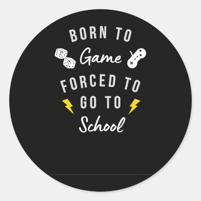 Adesivo Redondo Nascer Ao Jogo Forçado A Ir À Escola Para Jogadore (Frente)