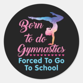 Adesivo Redondo Nascer de fazer ginástica forçada a ir à escola