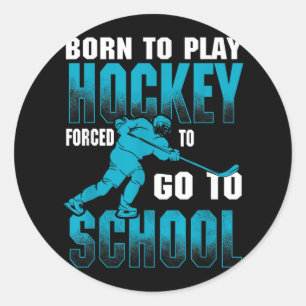 Adesivo Redondo Nascer De Jogar Hockey Forçado A Ir Para A Escola