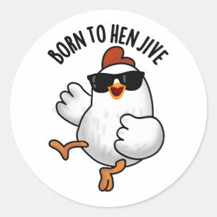 Adesivo Redondo Nascer Para Hen Jive Funny Chicken Pun