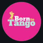 Adesivo Redondo Nascer Para Tango Funny Ballroom Dance<br><div class="desc">Nascer para Tango. Design de dança de salão engraçada para aqueles que adoram dançar ao som da música com seu parceiro. Legal e simples mercadoria para dançarina de Tango profissional. Perfeito para celebrar o baile no Dia Nacional da Dança. presente de Natal e excelente para família e amigos.</div>