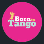 Adesivo Redondo Nascer Para Tango Funny Ballroom Dance<br><div class="desc">Nascer para Tango. Design de dança de salão engraçada para aqueles que adoram dançar ao som da música com seu parceiro. Legal e simples mercadoria para dançarina de Tango profissional. Perfeito para celebrar o baile no Dia Nacional da Dança. presente de Natal e excelente para família e amigos.</div>