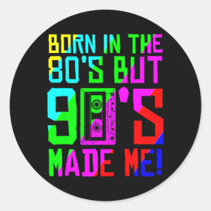 Adesivo Redondo Nascido nos anos 80 mas os anos 90 me fizeram Eu a