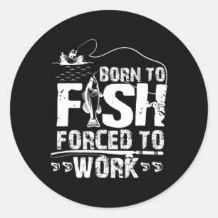 Adesivo Redondo Nascido Para Pescar Obrigado a Trabalhar Fisher En
